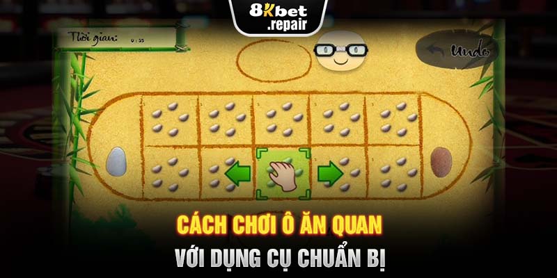 Cách chơi ô ăn quan với dụng cụ chuẩn bị