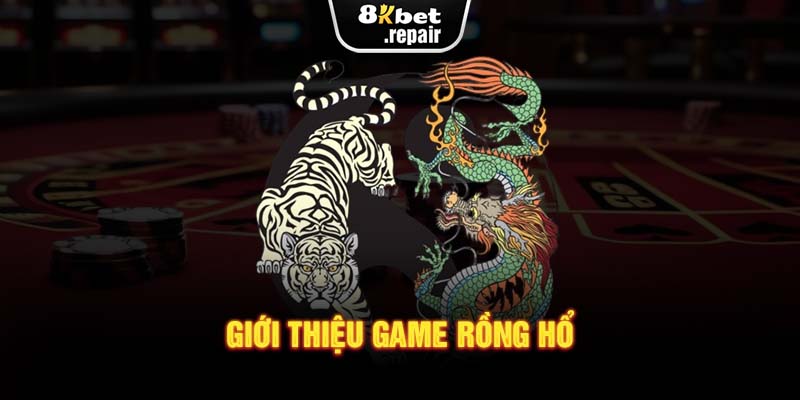 Giới thiệu game Rồng Hổ