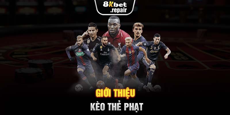 Giới thiệu kèo thẻ phạt