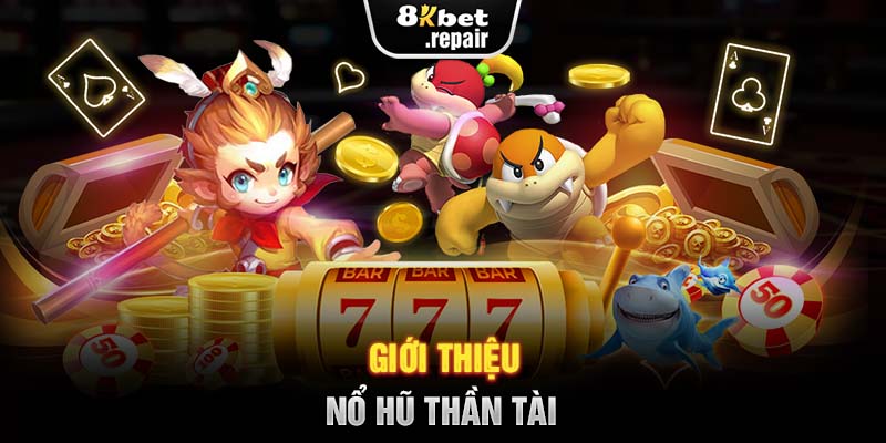 Giới thiệu Nổ hũ Thần Tài 