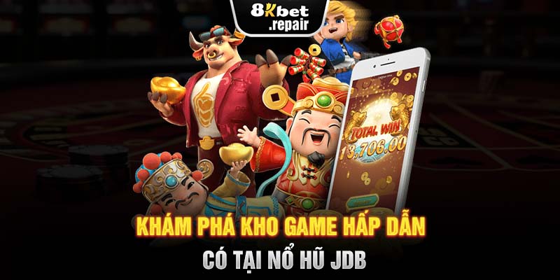 Khám phá kho game hấp dẫn có tại Nổ hũ JDB