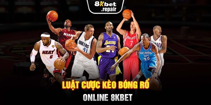 Luật cược kèo bóng rổ online 8KBET