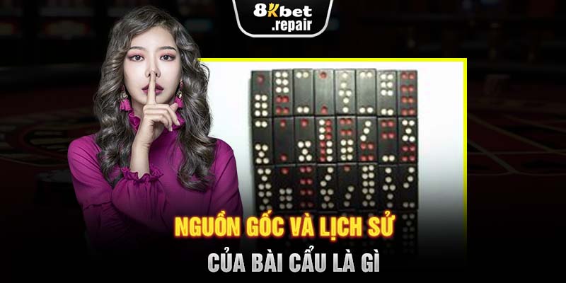 Nguồn gốc và lịch sử của bài cẩu là gì