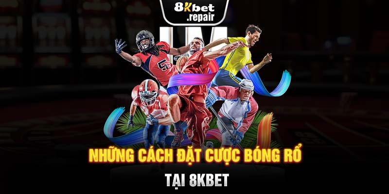 Những cách đặt cược bóng rổ tại 8KBET