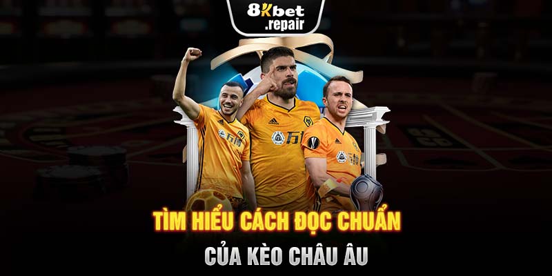 Tìm hiểu cách đọc chuẩn của kèo châu Âu