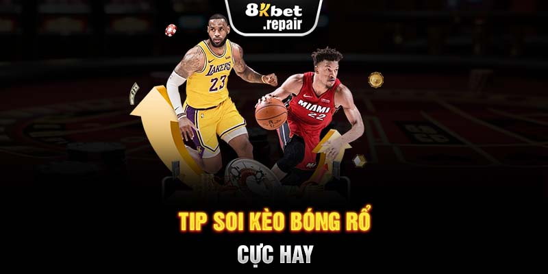 Tip soi kèo bóng rổ cực hay