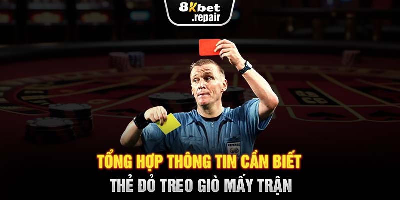 Tổng hợp thông tin cần biết thẻ đỏ treo giò mấy trận